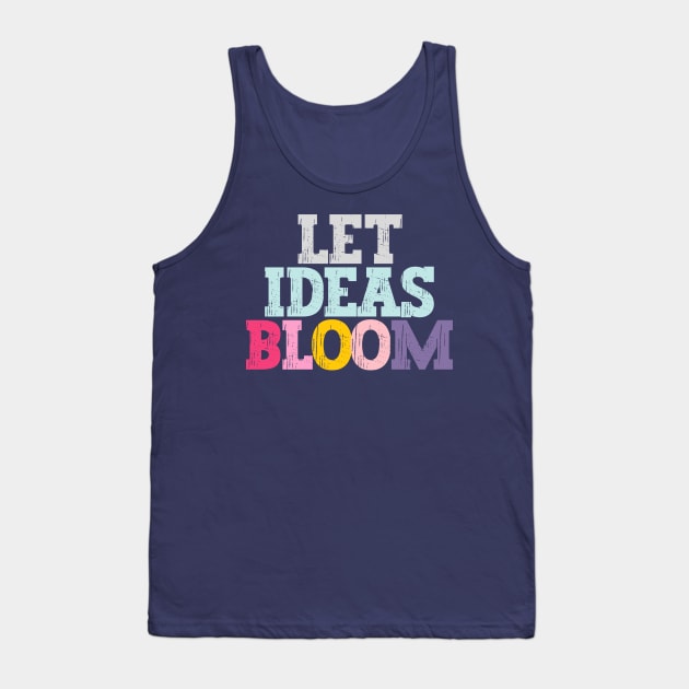 Let ideas bloom Tank Top by Nice Surprise